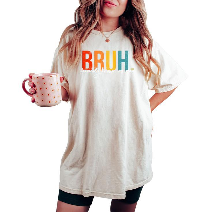 Bruh Formerly Known As Mom Joke Saying Women's Oversized Comfort T-shirt