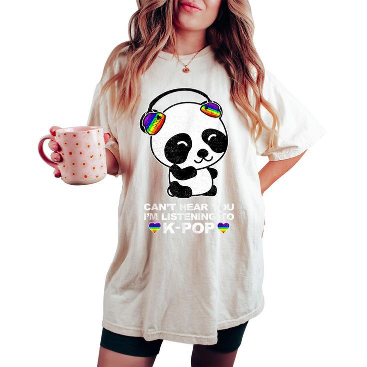 Can't Hear You I'm Listening To K-Pop Panda Gay Ally Pride Women's Oversized Comfort T-shirt