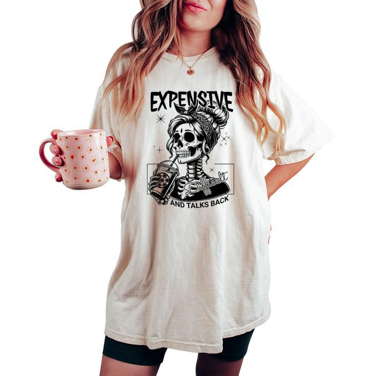 Expensive Difficult And Talks Back Mom Skeleton Women's Oversized Comfort T-shirt