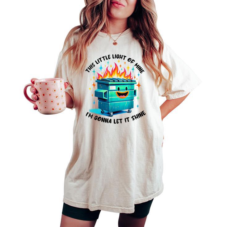 Groovig This Little Light Of Me Lil Dumpster Fire Women's Oversized Comfort T-shirt