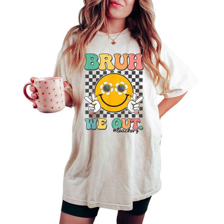 Groovy Last Day Of School Summer Smile Bruh We Out Teachers Women's Oversized Comfort T-shirt