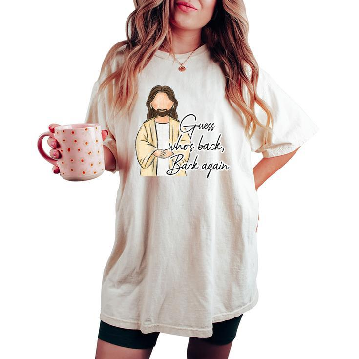 Guess Whos Back Easter Day Jesus Christian Faith Women Women's Oversized Comfort T-shirt