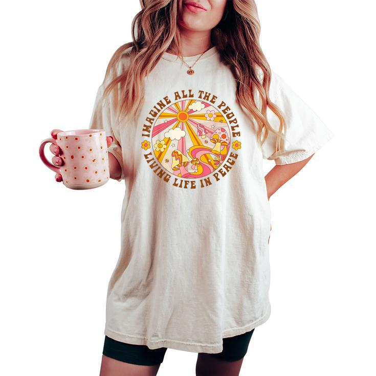 Hippie Imagine Living Life In Peace Sign Mushroom Retro 70S Women's Oversized Comfort T-shirt