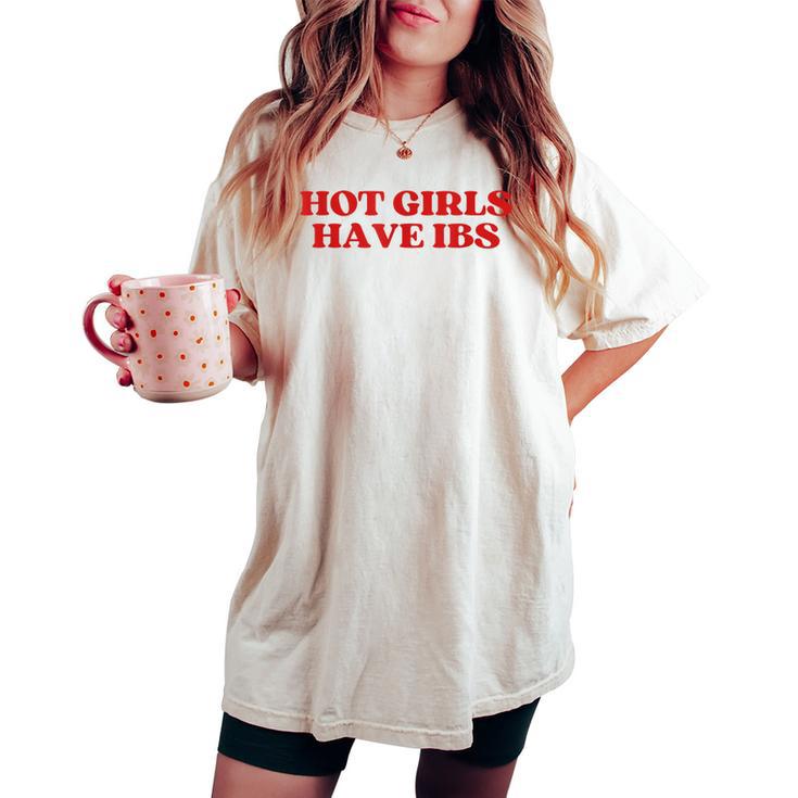 Hot Girls Have Ibs Y2k Aesthetic Women's Oversized Comfort T-shirt