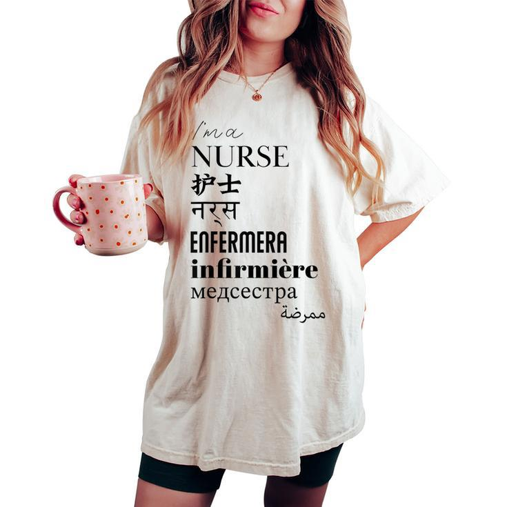I'm A Nurse Women's Translated World Languages Women's Oversized Comfort T-shirt