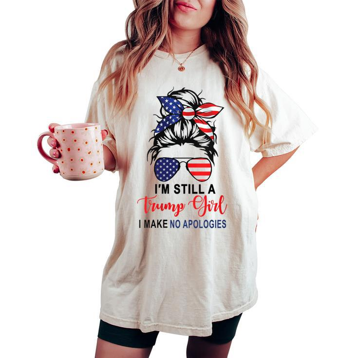 I'm Still A Trump Girl Make No Apologies Patriotic American Women's Oversized Comfort T-shirt