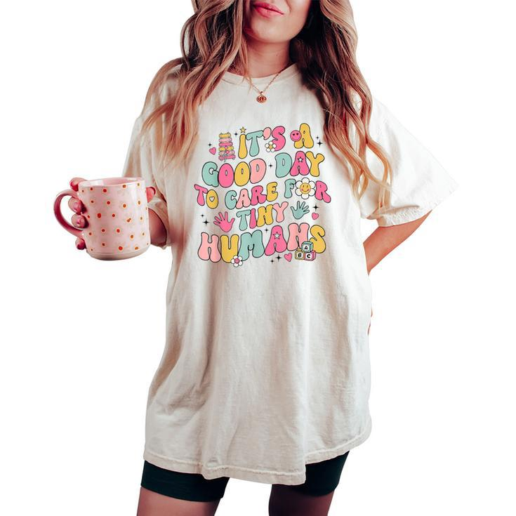 It's A Good Day To Care For Tiny Humans Retro Teacher Life Women's Oversized Comfort T-shirt