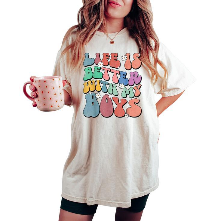 Life Is Better With My Boys Groovy Boy Mom Life Women's Oversized Comfort T-shirt