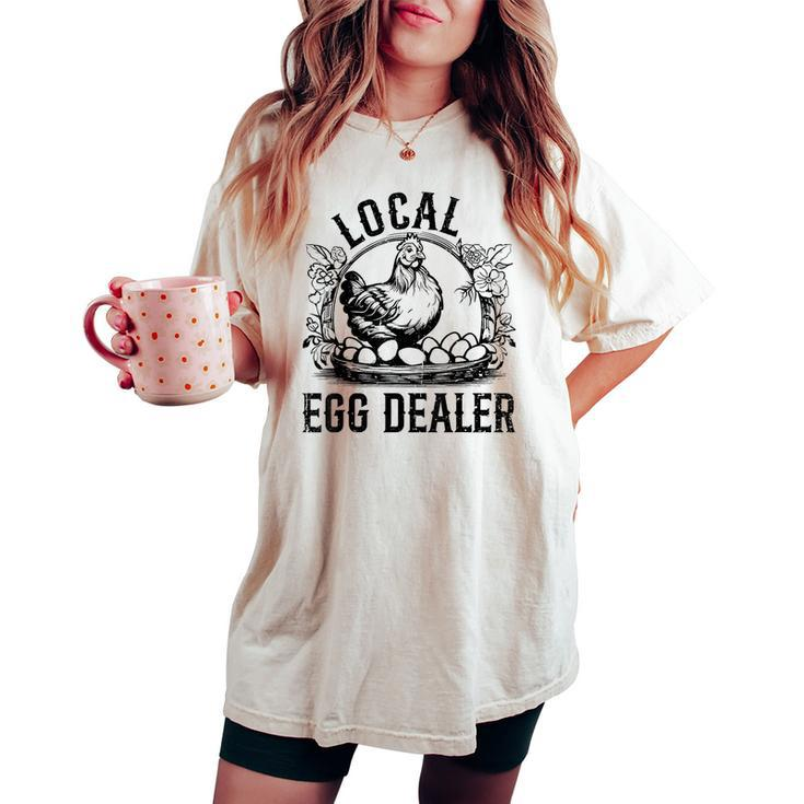 Local Egg Dealer Chicken Lover Farmer Egg Dealer Women's Oversized Comfort T-shirt