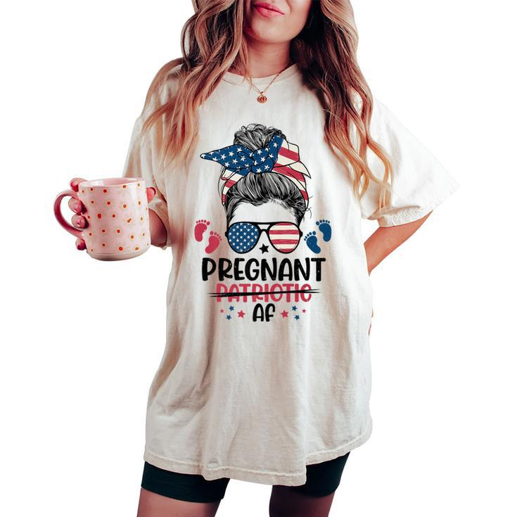 Messy Bun 4Th Of July Pregnant Patriotic Af American Flag Women's Oversized Comfort T-shirt