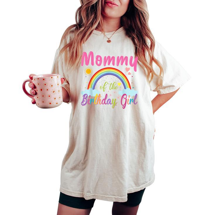 Mommy Of The Birthday Girl Rainbow Birthday Matching Family Women's Oversized Comfort T-shirt
