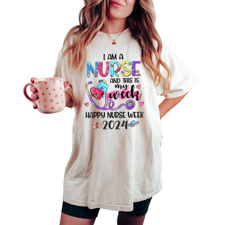 I Am Nurse And This Is My Week Happy Nurse Week 2024 Women's Oversized Comfort T-shirt