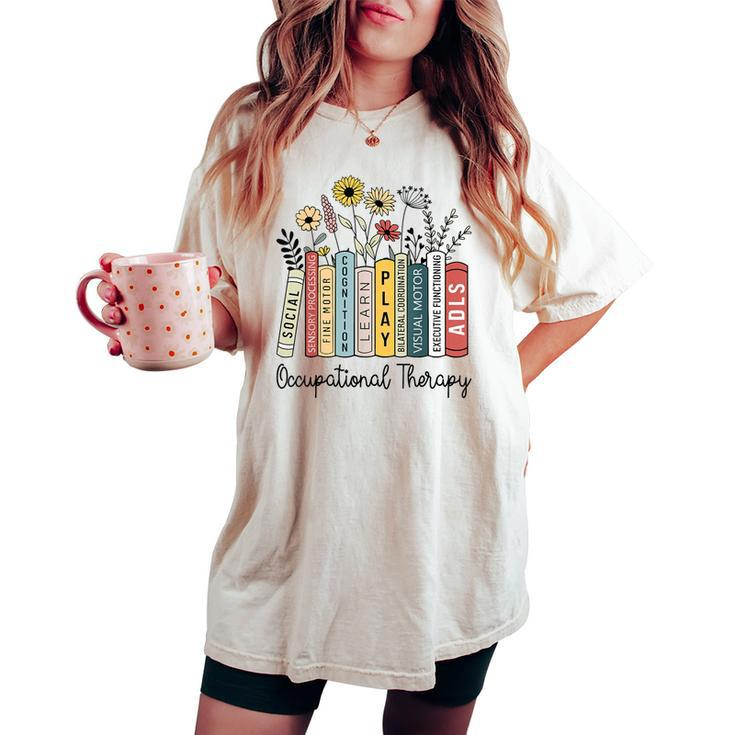 Occupational Therapy Wildflower Book Ot Therapist Assistant Women's Oversized Comfort T-shirt