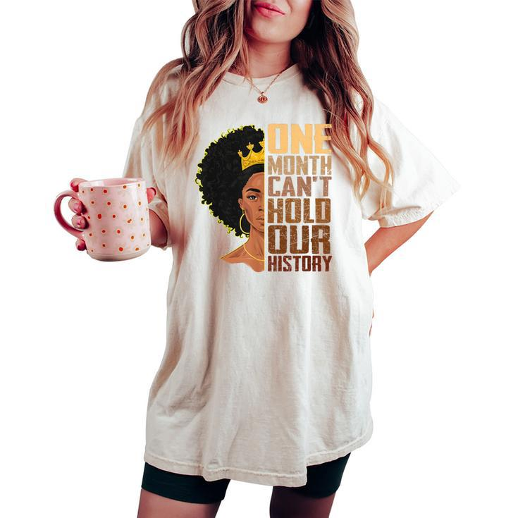 One Month Can't Hold Our History Melanin African Girl Women Women's Oversized Comfort T-shirt