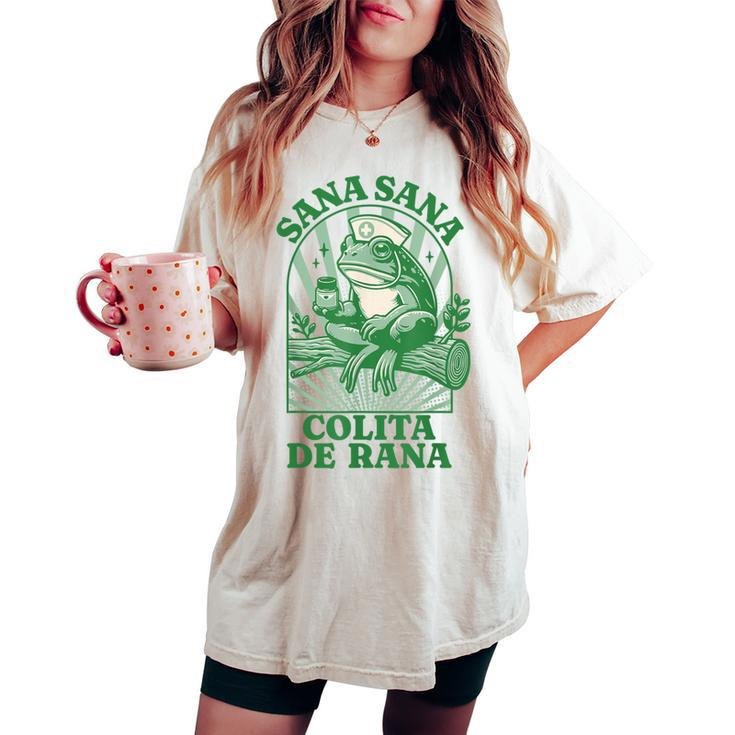 Sana Sana Colita De Rana Cute Mexican Nurse Mexican Saying Women's Oversized Comfort T-shirt