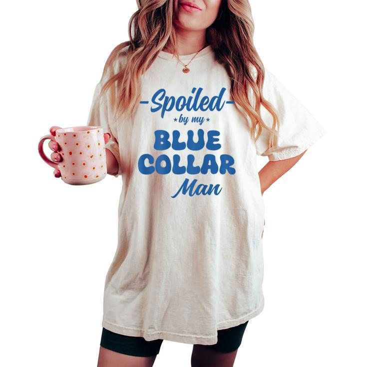 Spoiled By My Blue Collar Man Wife Groovy On Back Women's Oversized Comfort T-shirt