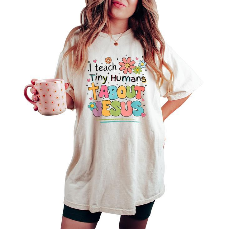 I Teach Tiny Humans About Jesus Christian Bible Teacher Women's Oversized Comfort T-shirt
