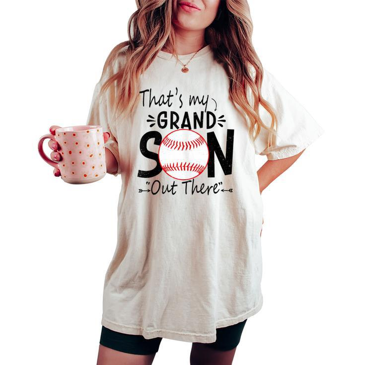 That's My Grandson Out There Baseball For Grandma Grandpa Women's Oversized Comfort T-shirt