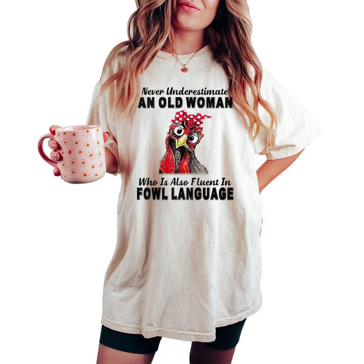 Never Underestimate An Old Woman Fluent In Fowl Language Women's Oversized Comfort T-shirt