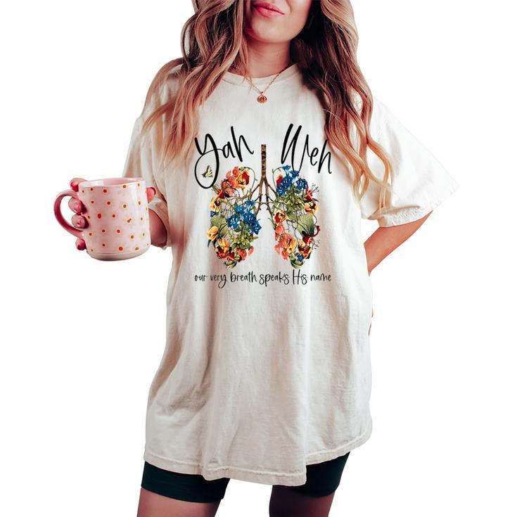 Yahweh Our Very Breath Speaks His Name Floral Lung Flowers Women's Oversized Comfort T-shirt