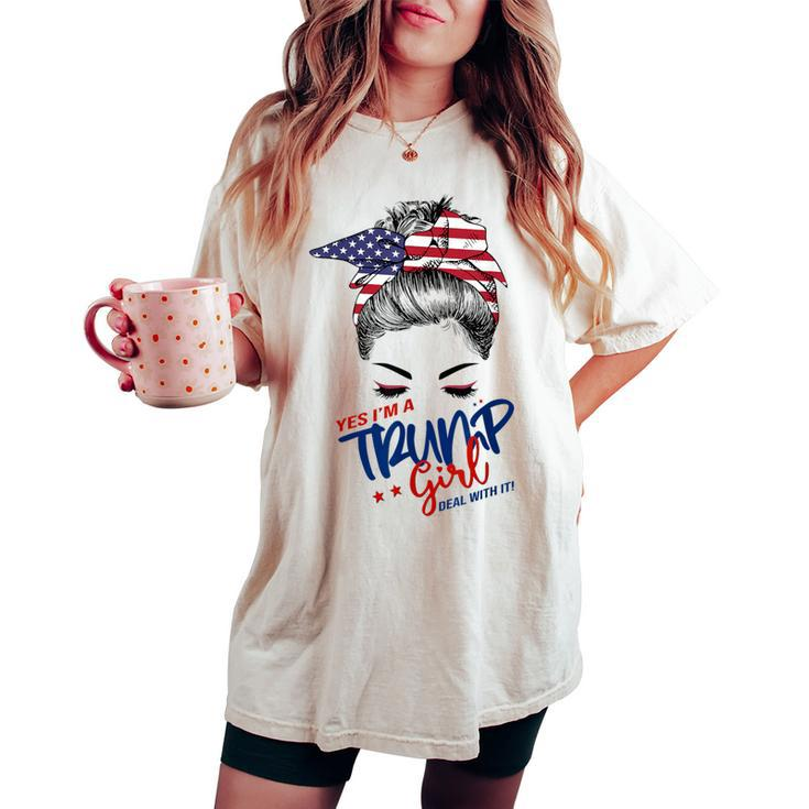 Yes I'm A Trump Girl Deal With It Messy Hair Bun Trump Women's Oversized Comfort T-shirt