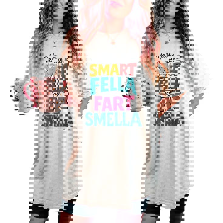 You're Either A Smart Fella Or A Fart Smella Pun Women's Oversized Comfort T-shirt