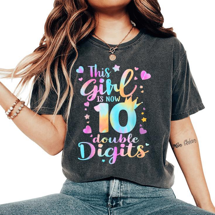 10Th Birthday This Girl Is Now 10 Double Digits Tie Dye Women's Oversized Comfort T-Shirt