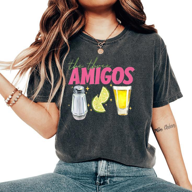 The 3 Three Amigos Tequila Shot Glass Cinco De Mayo Women's Oversized Comfort T-Shirt