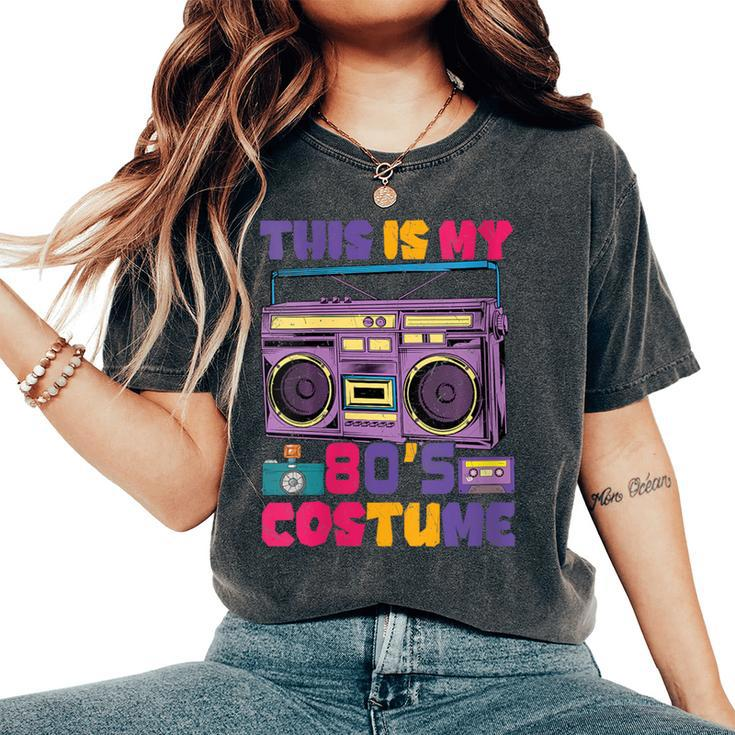 This Is My 80'S Costume Outfit Eighties Retro Vintage Party Women's Oversized Comfort T-Shirt