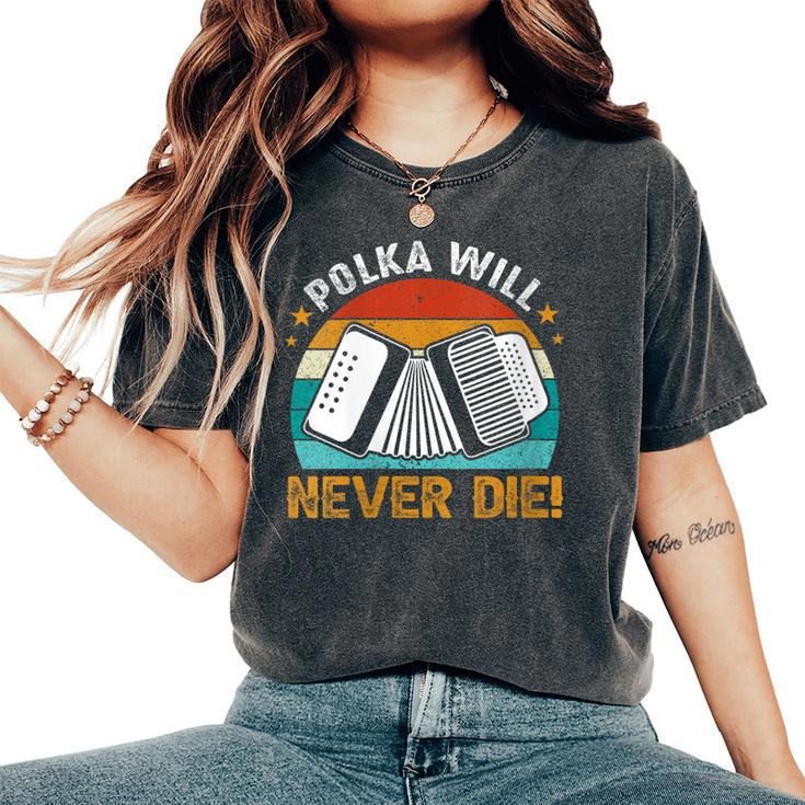 Accordionist Polka Will Never Die Accordion For Men Women's Oversized Comfort T-Shirt