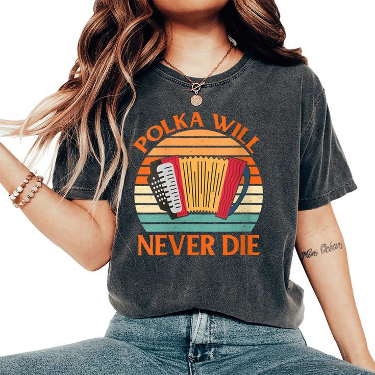 Accordionist Polka Will Never Die Women's Oversized Comfort T-Shirt