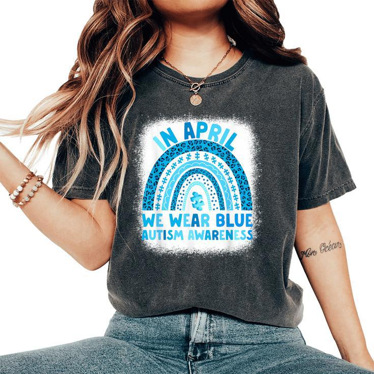 In April We Wear Blue Autism Awareness Rainbow Autism Women's Oversized Comfort T-Shirt