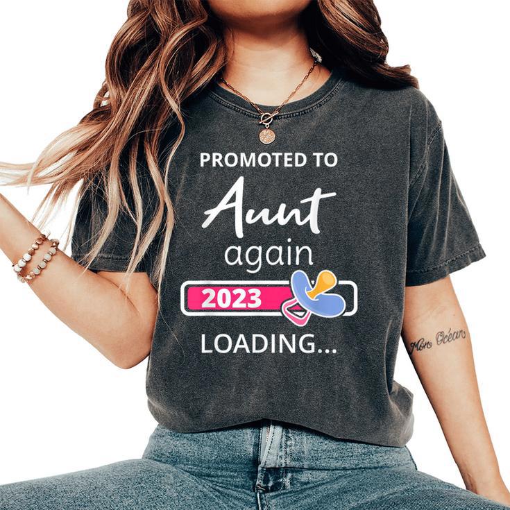 Aunt Again 2023 Loading New Auntie To Be Promoted To Aunt Women's Oversized Comfort T-Shirt