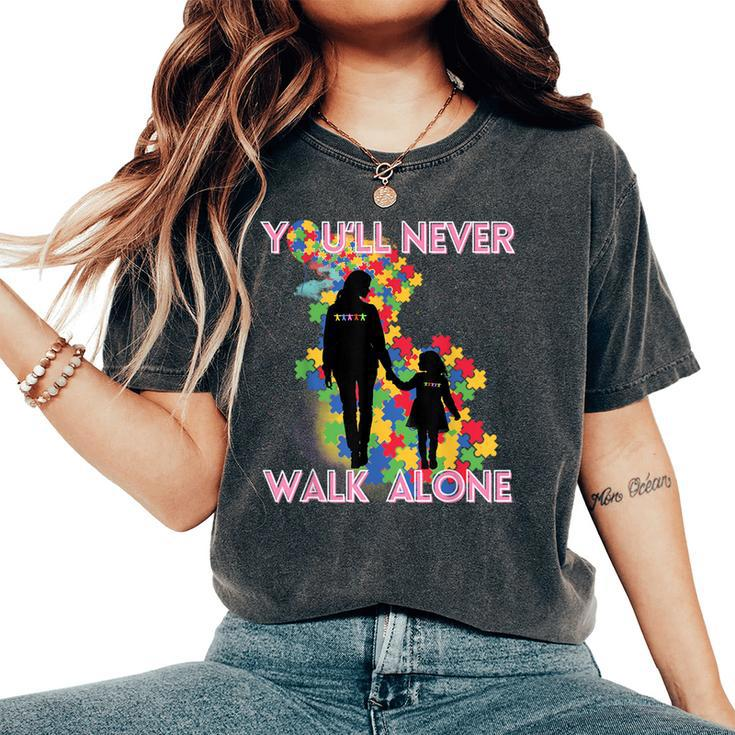 Autism Awareness Support Mom And Daughter You'll Never Walk Women's Oversized Comfort T-Shirt