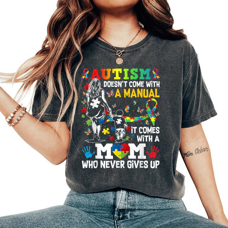 Autism Mom Doesn't Come With A Manual Autism Awareness Women's Oversized Comfort T-Shirt