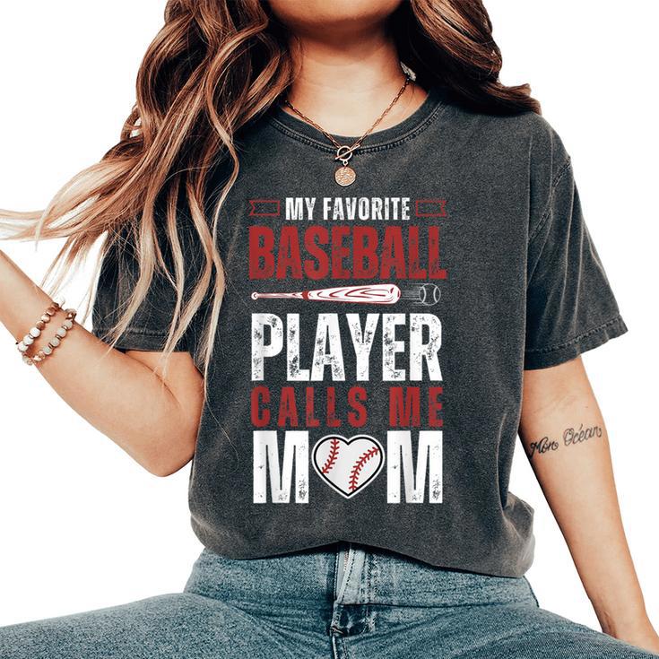 Baseball My Favorite Baseball Player Calls Me Mom Women's Oversized Comfort T-Shirt