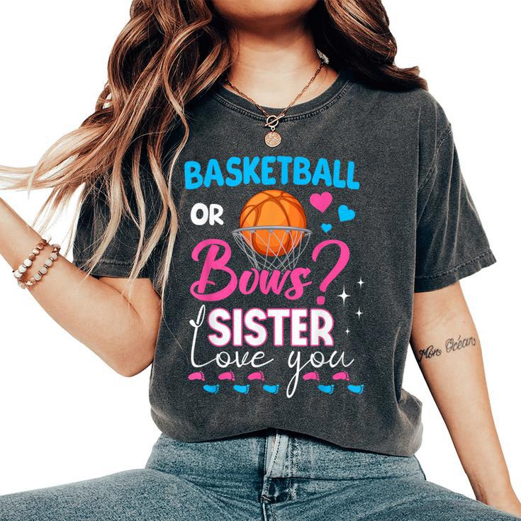 Basketball Or Bows Sister Loves You 2024 Gender Reveal Women's Oversized Comfort T-Shirt