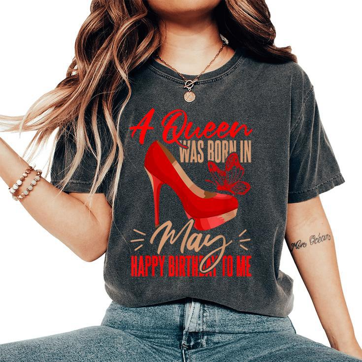 Bday May Birthday A Queen Was Born In May Women's Oversized Comfort T-Shirt