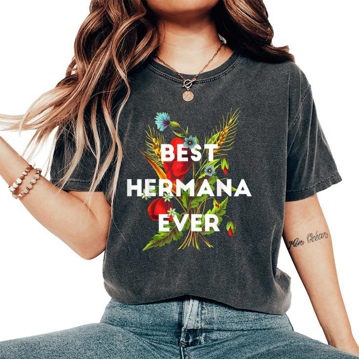 Best Hermana Ever Spanish Mexican Sister Floral Women's Oversized Comfort T-Shirt