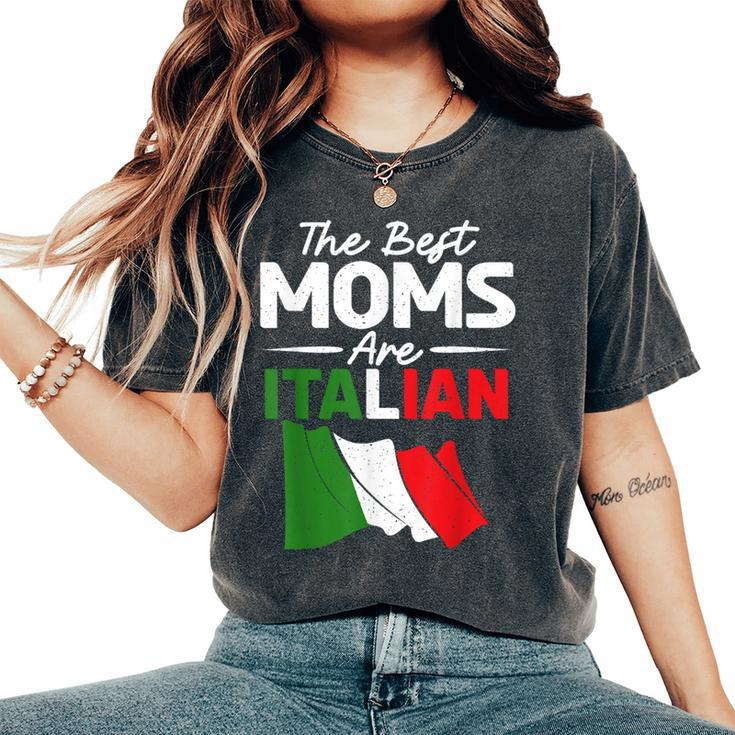 The Best Moms Are Italian Mom Women's Oversized Comfort T-Shirt