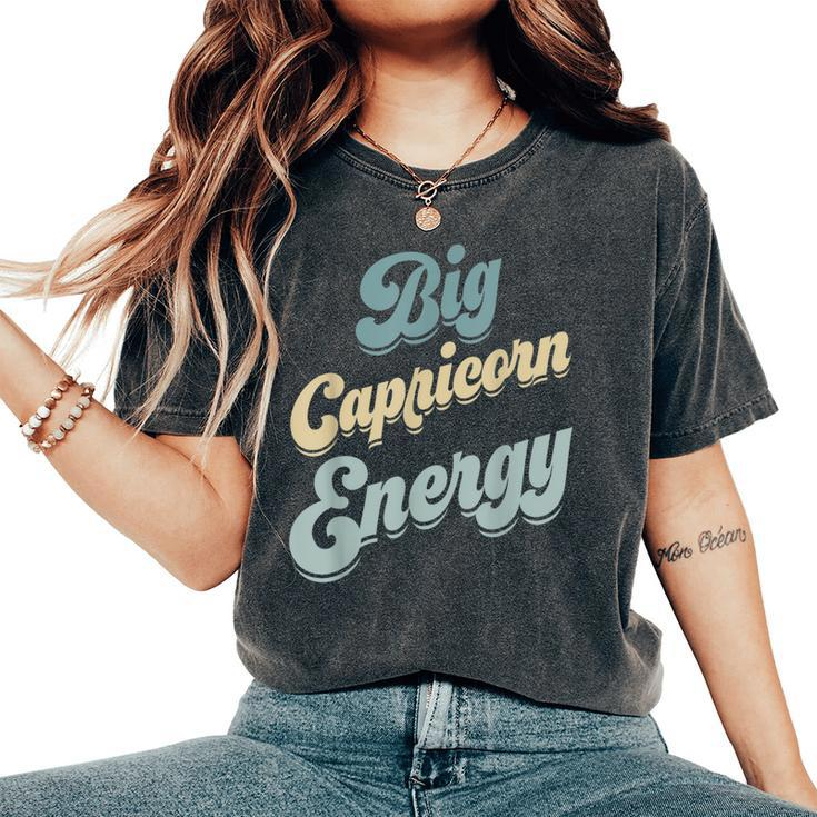 Big Capricorn Energy Zodiac Sign Horoscope Season Vibe Women's Oversized Comfort T-Shirt