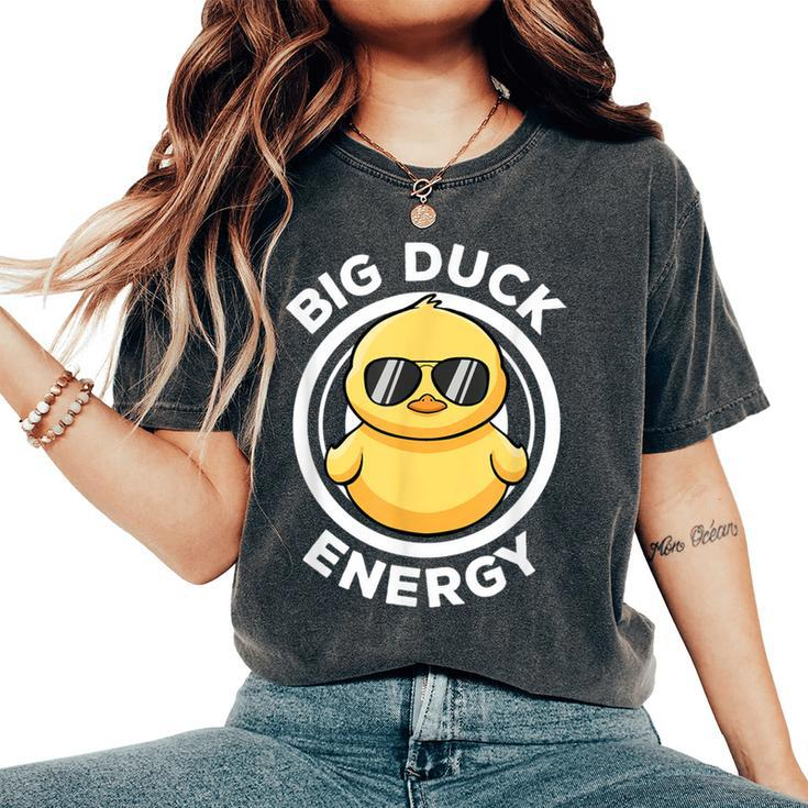 Big Duck Energy Duckie I Love Ducks Lovers Rubber Duck Women's Oversized Comfort T-Shirt