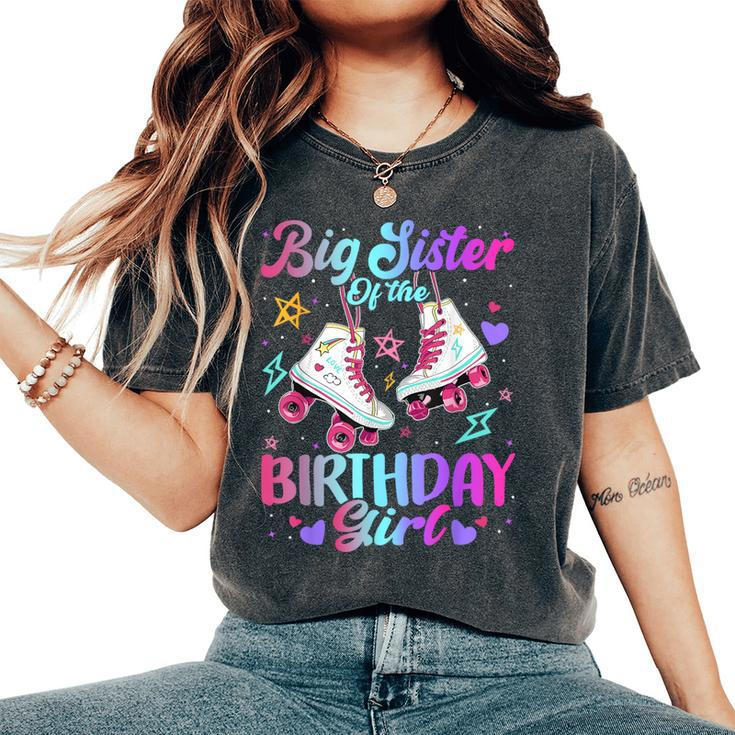 Big Sister Of The Birthday Girl Rolling Skate Family Party Women's Oversized Comfort T-Shirt