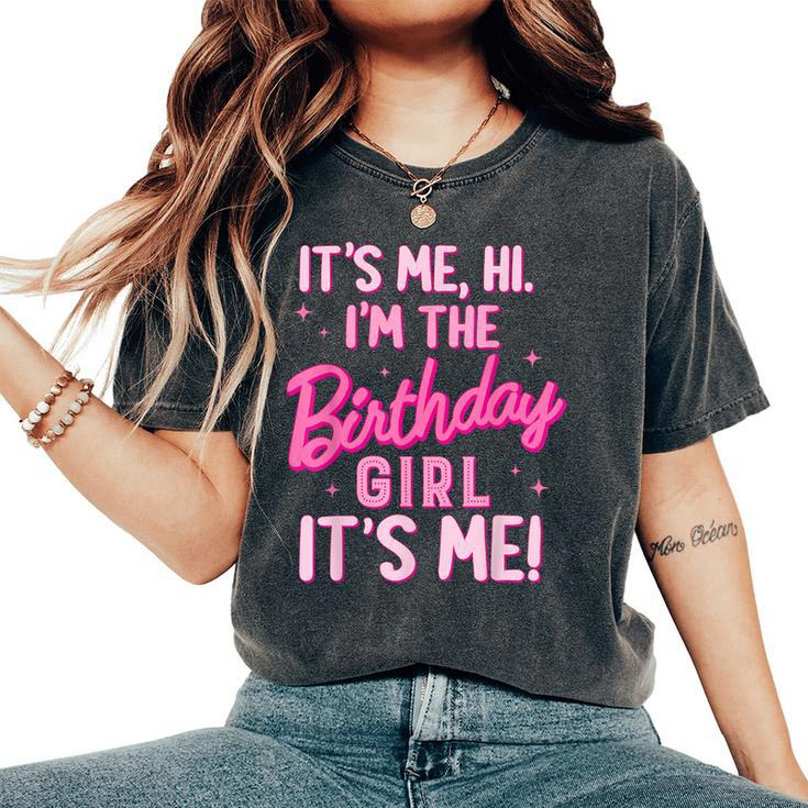 Birthday Party Hi Its Me I'm The Birthday Girl Family Party Women's Oversized Comfort T-Shirt