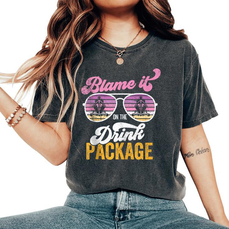 Blame It On Drink Package Cruise Women's Oversized Comfort T-Shirt