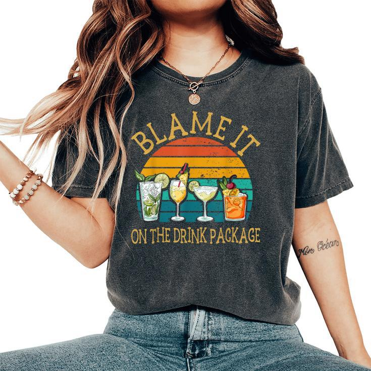 Blame It On The Drink Package Cruise Women's Oversized Comfort T-Shirt