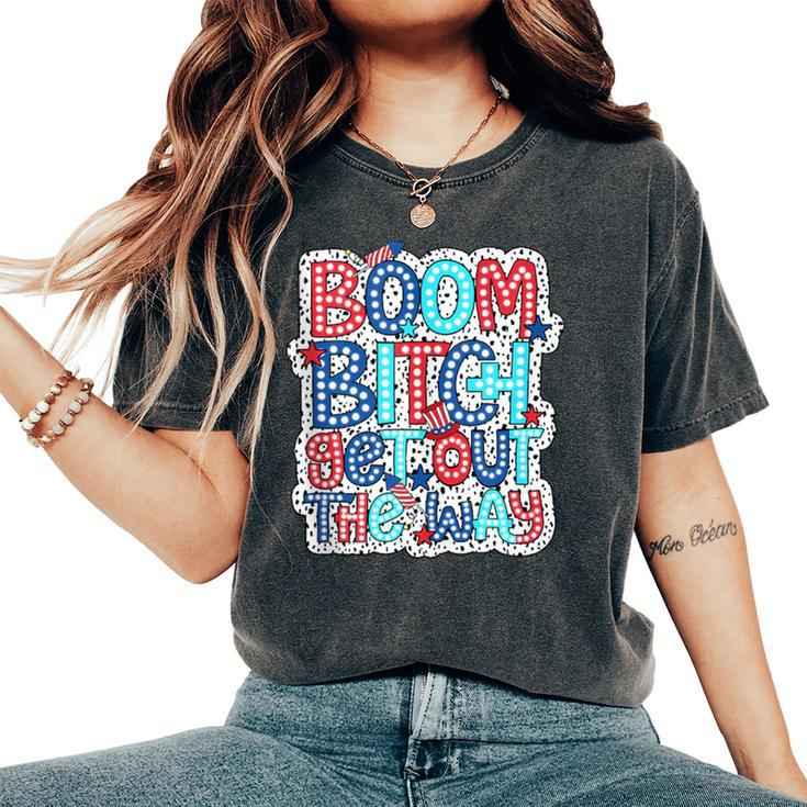 Boom Bitch Get Out The Way Happy Face 4Th Of July Women's Oversized Comfort T-Shirt