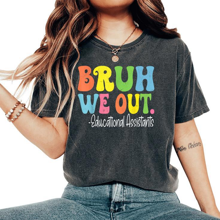 Bruh We Out Educational Assistants Last Day Of School Groovy Women's Oversized Comfort T-Shirt