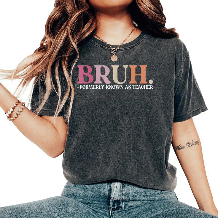 Bruh Formerly Known As Teacher Saying Teacher Test Day Women's Oversized Comfort T-Shirt