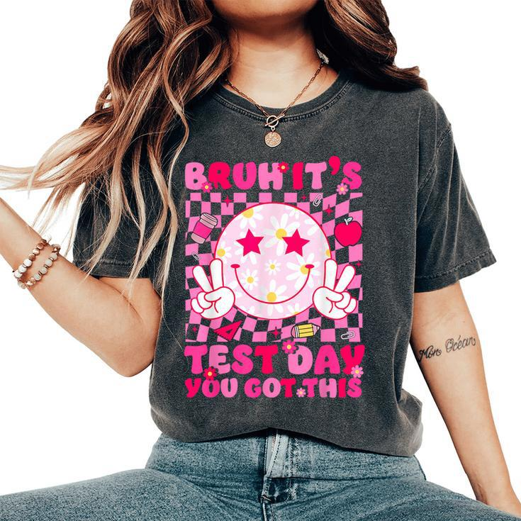 Bruh It’S Test Day You Got This Testing Day Teacher Smile Women's Oversized Comfort T-Shirt